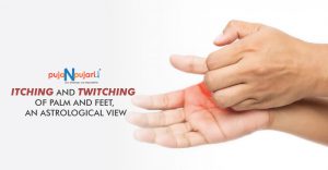 Itching and Twitching of Palm (Right & Left) and Feet, An Astrological View.