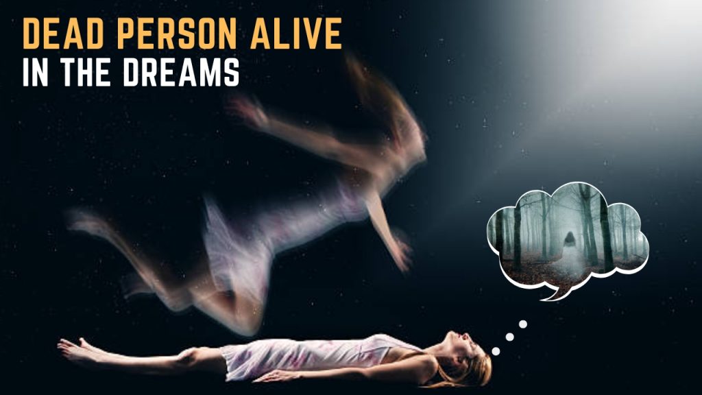 Seeing a dead person alive in dream! - Puja N pujari